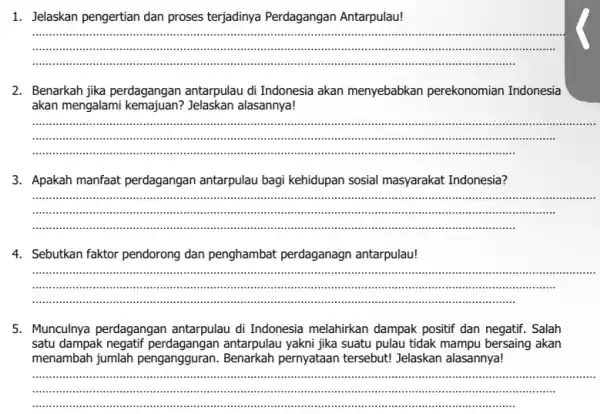 1. Jelaskan pengertian dan proses terjadinya Perdagangan Antarpulau! __ 2. Benarkah jika perdagangan antarpulau di Indonesia akan menyebabkan perekonomian Indonesia akan mengalami Jelaskan alasannya!