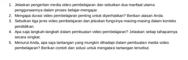 1. Jelaskan pengertian media video pembelajaran dan sebutkan dua manfaat utama penggunaannya dalam proses belajar-mengajar. 2. Mengapa durasi video pembelajaran penting untuk diperhatikan? Berikan