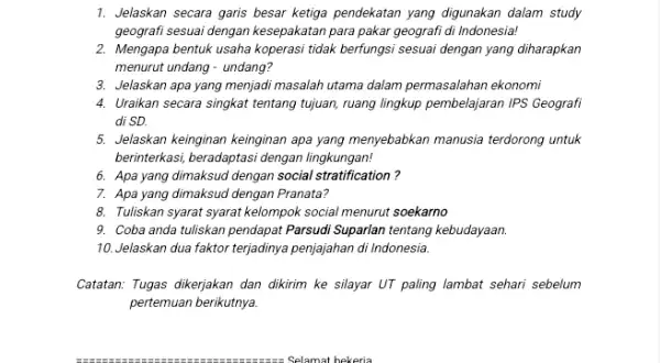 1. Jelaskan secara garis besar ketiga pendekatan yang digunakan dalam study geografi sesuai dengan kesepakatan para pakar geografi di Indonesia! 2. Mengapa bentuk usaha