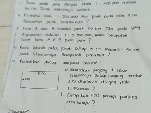 1. Jerat pada peta dengan skalo 1.100.000 adalah adalah __ 1:200000 dan Jarot pada peta ?cm Beropatah jaral Sebenarnya ? 3. kotu A dan