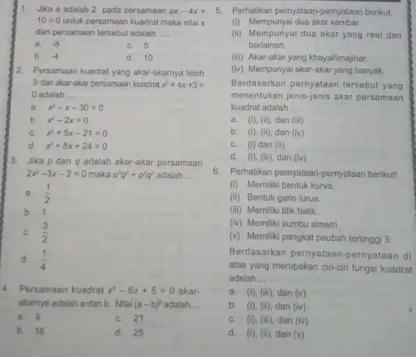 1. Jika a adalah 2 pada persamaan ax-4x+ 10=0 untuk persamaan kuadrat maka nilai x dari persamaan tersebut adalah __ a. -8 C. 5