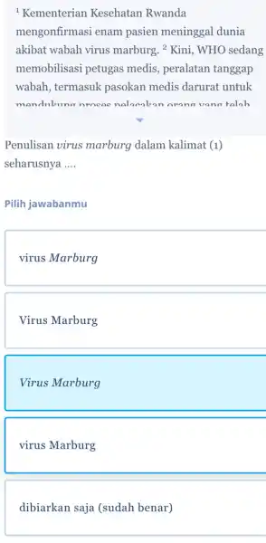 1 Kementerian Kesehatan Rwanda mengonfirmasi enam pasien meninggal dunia akibat wabah virus marburg. ? Kini, WHO sedang memobilisasi petugas medis, peralatan tanggap wabah, termasuk