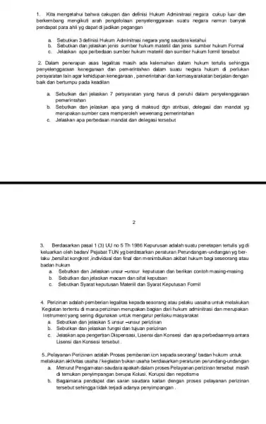 1. Kita mengetahui bahwa cakupan dan definisi Hukum Adminitras negara cukup luar dan berkembang mengikuti arah pengelolaan penyelenggaraan suatu negara namun banyak pendapat para