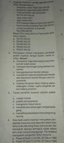 1. Koperasi "Makmur memilik data akhir tahun 2023 sebagai berikut. - Simpanan pokok Rp30.000.000 , 00 - Simpanan wajib Rp50.000 .000,00 - Total pembelian