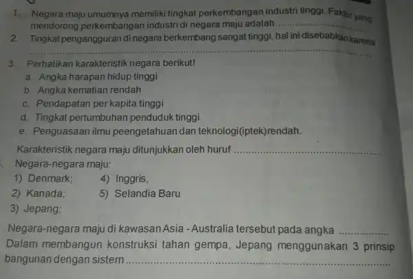 1. Negara maju umumnya memiliki tingkat perkembangan industri tinggi Faktor yang mendorong perkembang an industri di negara maju adalah __ 2. Tingkat pengangguran di