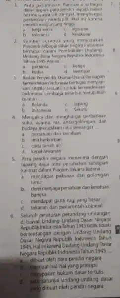 1. Pada perumusan Pancasila sebagai dasar negara para pendiri negara dalam bermusy awarah sangat menghargai perbedaan pendapat. Hal ini karena mereka menjunjung tinggi __