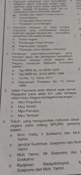 1. Pancasila merupakan hasil kesepakatan bersama rakyat Indonesia melalui wakil. wakilnya yang duduk dalam sidang PPKI pada tanggal 18 Agustus 1945. Hal ini merupakan