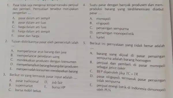 1. Pasar tidak saja tempat transaksi penjual dan pembeli . Pernyataan tersebut merupakan pengertian __ A. pasar dalam arti sempit B. pasar dalam arti