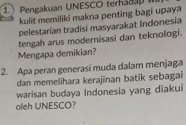 1 .) Pengakual n UNESC O terhadap kulit memiliki makna penting ba gi upaya pelestarian tradisi ma syarakat Indonesia tengah arus modernisas i dan