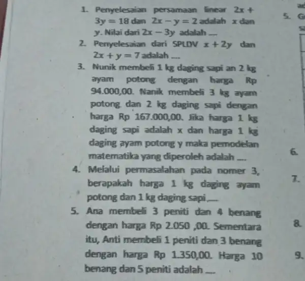 1. Penyelesaian persamaan linear 2x+ 3y=18 dan 2x-y=2 adalah x dan y. Nilai dari 2x-3y adalah __ 2. Penyelesaian dari SPLOV x+2y dan 2x+y=7