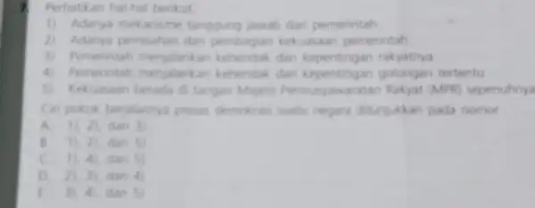 1 Perhatikan hal-hal berikut 1) Adanya mekanisme tanggung jawab dar pemerintah 2) Adanya pemisahan dan pembagian kekuasaan pemerintah 3) Pemerintah menulankan dan kepentingan rakyatnya