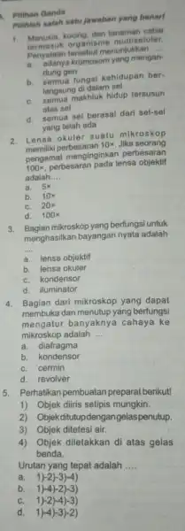 1. Pilihan Ganda pulilah salah satu jawaban yang benart 1. Manusia, kucing, dan tanaman Mamasuk organisme multiseluler. Penyataan tersebut menunjukkan __ kromosom yang mengan-