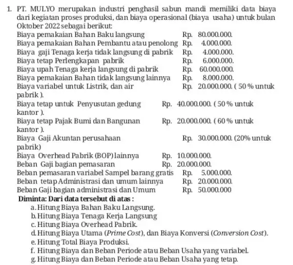 1. PT. MULVO merupakan industri penghasil sabun mandi memiliki data biaya dari kegiatan proses produksi ,dan biaya operasional (biaya usaha) untuk bulan Oktober 2022,sebagai