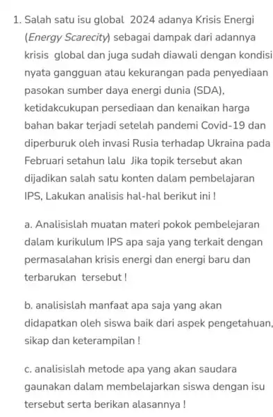 1. Salah satu isu global 2024 adanya Krisis Energi (Energy Scarecity)sebagai dampak dari adannya krisis global dan juga sudah diawali dengan kondisi nyata gangguan