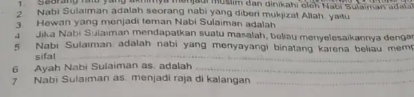 1. Seorang ratu yang akhinya menjadi muslim dan dinikahi oleh Nabi Sulaiman adalat 2 Nabi Sulaiman adalah seorang nabi yang diberi mukjizat Allah, yaitu