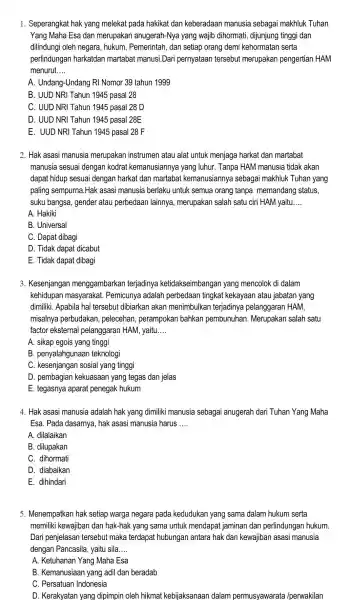 1 . Seperangkat hak yang melekat pada hakikat dan keberadaan manusia sebagai makhluk Tuhan Yang Maha Esa dan merupakan anugerah-Nya yang wajib dihormati ,