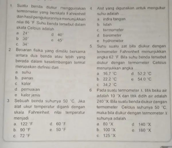 1. Suatu benda diukur menggunakan termometer yang berskala Fahrenheit dan hasil pengukurannya menunjukkan nilai 86^circ F Suhu benda tersebut dalam skala Celcius adalah __