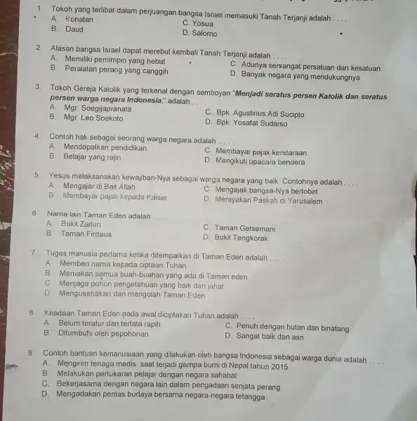 1. Tokoh yang terlibat dalam perjuangan bangsa Israel memasuki Tanah Terjanji adalah __ A. 'onatan C. Yosua B. Daud D. Salomo 2. Alasan bangsa