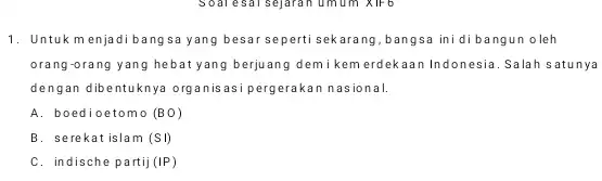 1. Untuk menjadi bang sa yang besar seperti sekarang, bangsa ini di bangun oleh orang-orang yang hebat yang berjuang demikem erdekaan Indonesia. Salah s