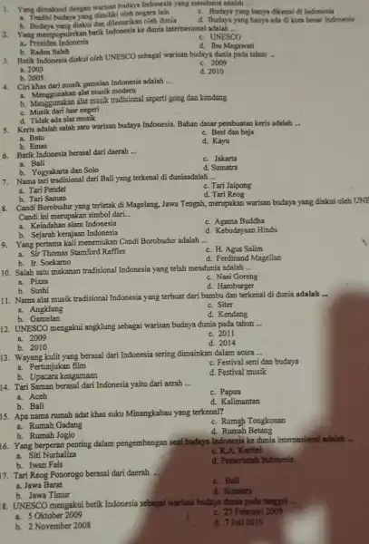 1. Yang dimaksud dengan warisan budaya Indonesia yang mendunia adalah ... __ C. Budaya yang hanya dikenal di Indonesia a. Tradisi budaya negara lain