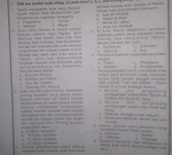 1. Yasrib merupakan kota yang menjadi tujuan Hijrah Nabi Muhammad saw. Penduduknya mayoritas beragama __ a. P aganisme c. Yahudi b. Nasrani d. Majusi