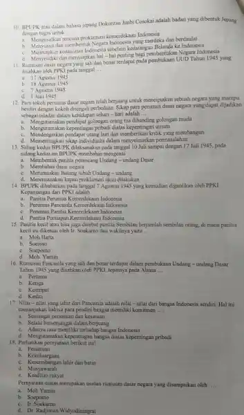 10. BPUPK atau dalam bahasa jepang Dokuritsu Junbi Cosokai adalah badan yang dibentuk Jepang dengan tugas untuk __ a. Mengusulkar rencana proklamasi kemerdekaan Indonesia