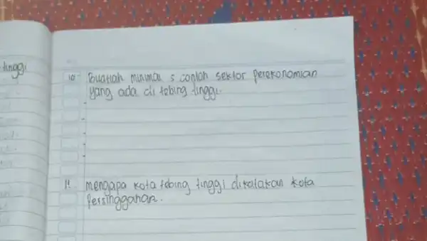 10. Buatlah minuma s conloh sektor perekonomian yang ada di tebing tinggi. 11. mengapa kota febing tinggi dikatakan kota persinggahar.