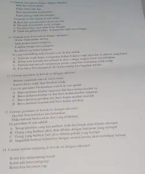 10. Cermati bait pantun berikut dengan saksama! Buat apa nyayur putren Kalau hanya satu biji Buat apa mondok di pesantren Kalau pulang tidak bisa