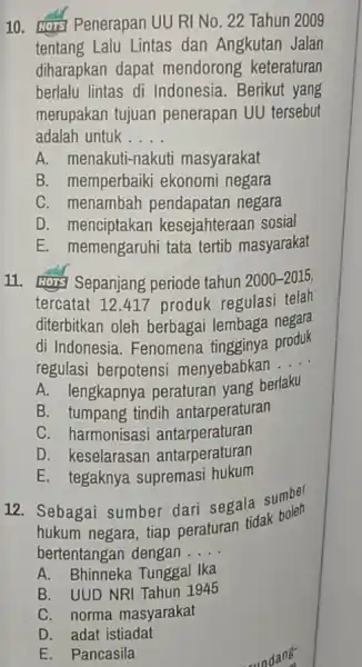 10. Hors Penerapan UU RI No. 22 Tahun 2009 tentang Lalu Lintas dan Angkutan Jalan diharapkan dapat mendorong keteraturan berlalu lintas di Indonesia. Berikut