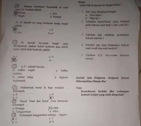 (10) Hukum membaca basmallah di awal surat At-Taubah adalah __ Quaram C. Jaiz b. Wajib d. Sunnah 20. Di bawah ini yang termasuk tanda