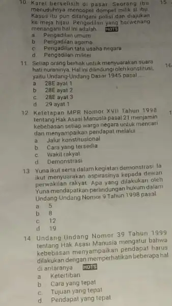 10. Karel berselisih di pasar Seorang ibu menuduhnya mencopet dompet milik si ibu Kasus itu pun ditangani polisi,dan dialukan ke meja hijau. Pengadilan yang