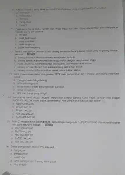 10. Kegiaton berikut yang tidak tormasuk menghasilkan pada pengenaen PPnBM adalah __ a. memasak b. mencampur C. mencuci d. mengemas e. merakit 11. Pajak