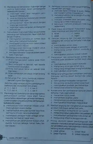 10. Pembangunan berwawasan lingkungan sangat penting diperlihatkan dalam pembangunan berkelanjutan karena __ a. lingkungan lestari akan menjamin pem- bangunan berkelanjutan b. objek berkelanjutan berasal