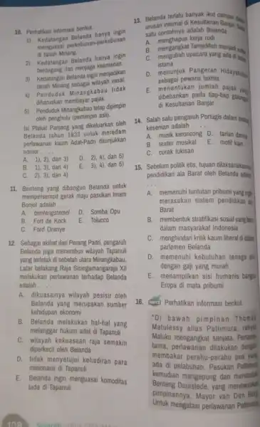 10. Perhatikan informasi berikut. 1) Kedatangan Belanda hanya uman perkebunan-perkebunan di tanah Minang. 2) Kedatangan Belanda hanya ingin berdagang dan menjaga keamanan. 3) Kedatangan