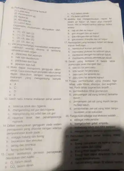 10 Perhatikan organisme berikut! (1) Laba-laba (2)Paramecium sp. (3) Hydra sp. (4)Amoeba sp. (5)Lumut daun Organisme multiseluler ditunjukkan oleh nomor __ a. (1), (2),