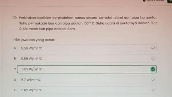 10. Perkirakan koefisien perpindahan panas secara konveksi alami dari pipa horizontal. Suhu permukaan luar dari pipa adalah 100^circ C Suhu udara di sekitarnya adalah