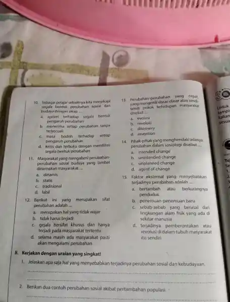 10. Sebagai pelajar sebaiknya kita menyikapi segala bentuk perubahan sosial dan budaya dengan sikap __ a. apriori terhadap segala bentuk pengaruh perubahan b setiap