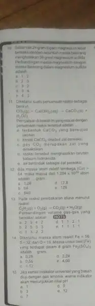 10. Sebanyak 24 gram logam magnesium tepat menghasilkan 56 gram magnesium sulfida. bereaksi dengan sejurnlah massa belerang Perbandingan massa magnesium dengan massa belerang dalam