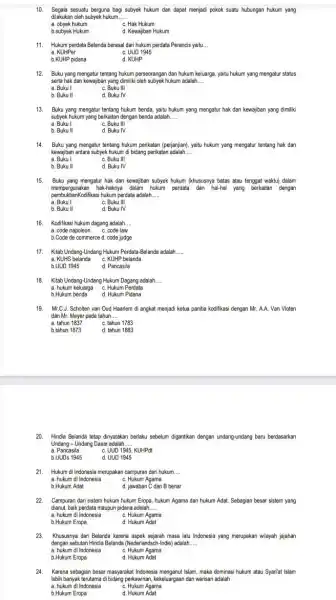 10. Segala sesuatu berguna bagi subyek hukum dan dapat menjadi pokok suatu hubungan hukum yang dilakukan oleh subyek hukum.... __ a. obyek hukum c