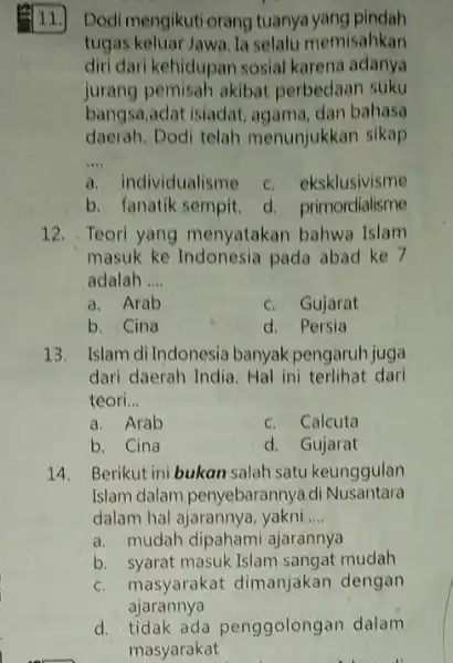 11.] Dodi mengikuti orang tuanya yang pindah tugas keluar Jawa. la selalu memisahkan diri dari kehidupan sosial karena adanya jurang pemisah akibat perbedaan suku