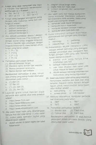 11 Fungsi yang akan mengubah nilai input nilai keluaran berdasarkan perhitungan 2x+5 adalah __ a. f(x):2x+5 x(f):2x+5 b. x(f)=2x+5 d. f(x)=2x+5 12. Fungsi yang