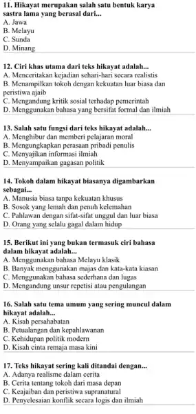 11. Hikayat merupakan salah satu bentuk karya sastra lama yang berasal dari.. __ A. Jawa B. Melayu C. Sunda D. Minang 12. Ciri khas