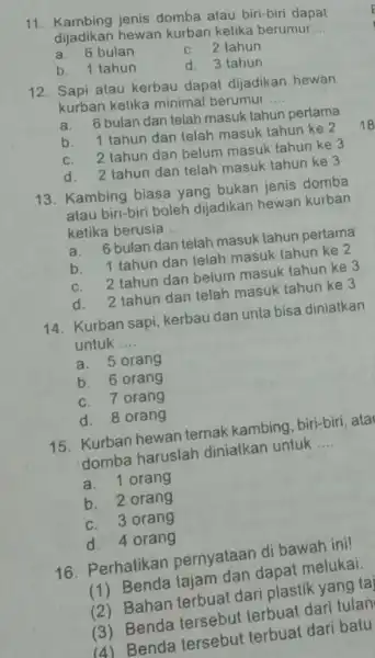 11. Kambing jenis domba atau biri-biri dapat dijadikan hewan kurban ketika berumur __ a. 6 bulan c. 2 tahun b. 1 tahun d. 3