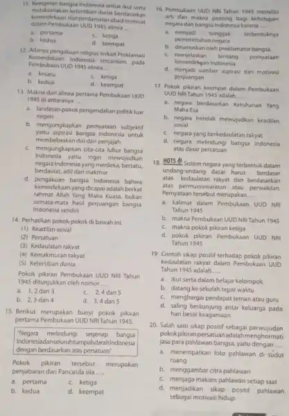 11. Keinginan bangsa Indonesia untuk ikut serta melaksanakan ketertiban dunia berdasarkan kemerdekaan danperdamalanabad termuat dalam Pembukaan UUD 1945 alinea __ a. pertama b. kedua