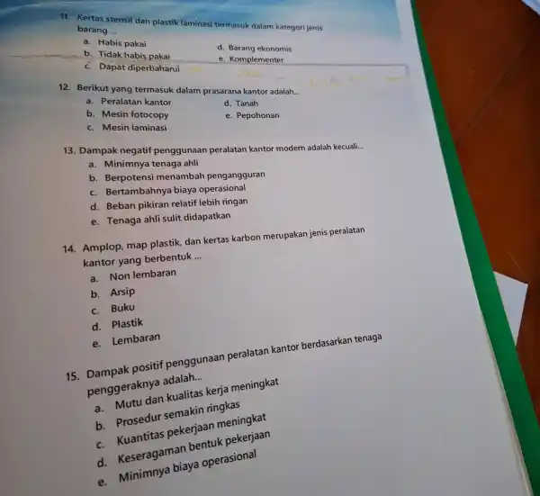 11. Kertas stensil dan plastik laminasi termasuk dalam kategori jenis barang __ a. Habis pakai d. Barang ekonomis b. Tidak habis pakai e. Komplementer