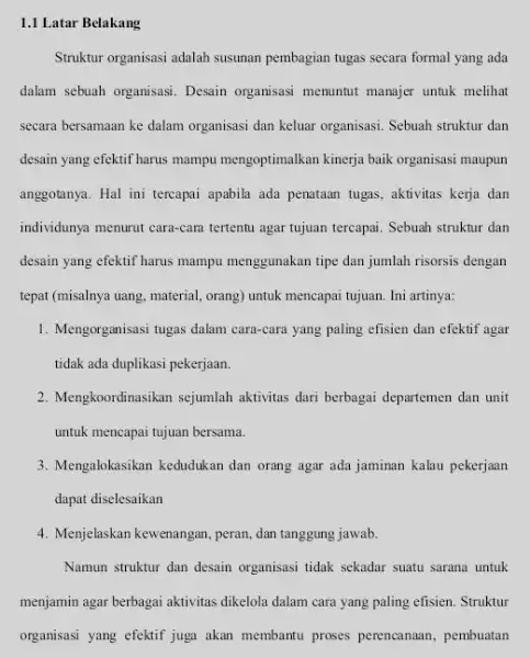 1.1 Latar Belakang Struktur organisasi adalah susunan pembagian tugas secara formal yang ada dalam sebuah organisasi. Desain organisasi menuntut manajer untuk melihat secara bersamaan