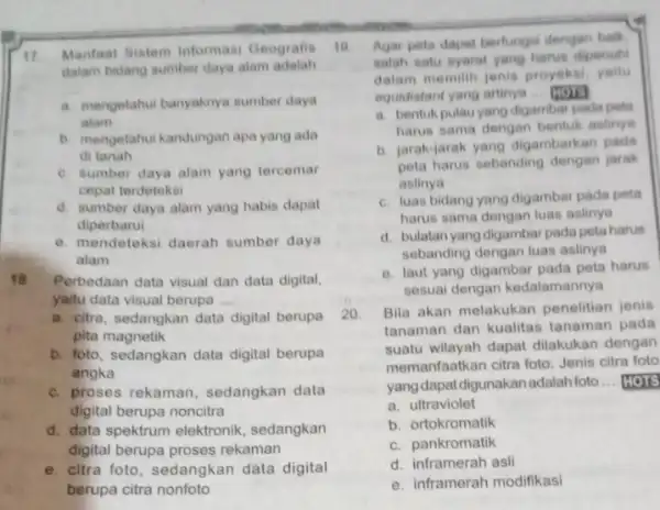 11 Manfaat Sistem Informasi Geografis 19. dalam bidang sumber daya alam adalah __ a. mengetahui banyaknya sumber daya alarn b. mengetahui kandungan apa yang