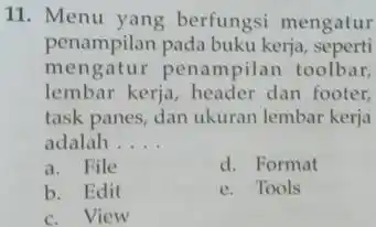 11. Menu yang berfungsi mengatur penampilan pada buku kerja, seperti mengatur penampilan toolbar, lembar kerja dan footer, task panes, dan ukuran lembar kerja adalah