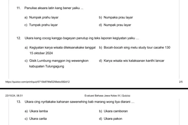 11. Panulise aksara latin kang bener yaiku __ a) Numpak prahu layar b) Numpaka prau layar c) Tumpak prahu layar d) Numpak prau layar