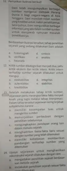 11. Perhatikan ilustrasi berikut! Dani telah mengumpulkan berbagai sumber mengenai Perang Dunia II bagi negara -negara di Asia Tenggara. Dani memilah milah sumber yang